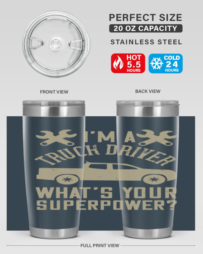 IM A TRUCK DRIVER WHATS YOUR SUPERPOWER Style 38#- truck driver- tumbler