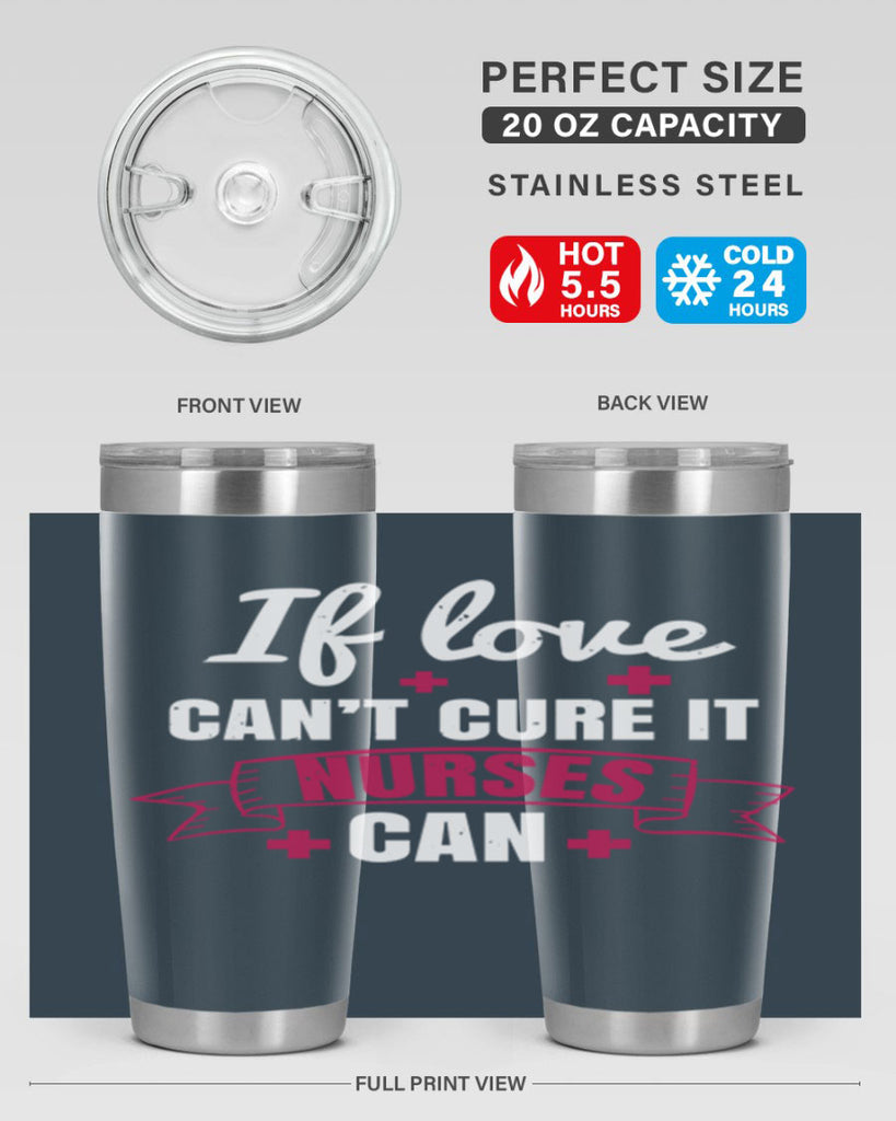 If love can’t cure it nurses can Style 313#- nurse- tumbler