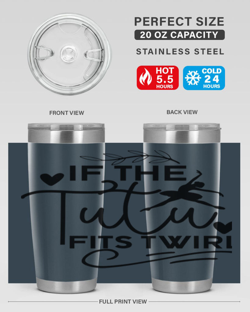 If the Tutu Fits Twirl 49#- ballet- Tumbler