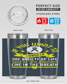 If you want to conquer the anxiety of life live in the moment live in the breath Style 41#- self awareness- Tumbler
