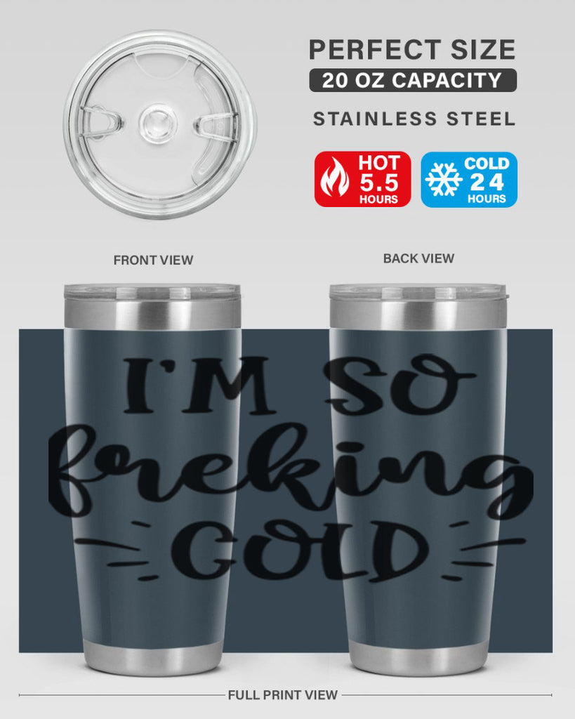 Im So Freaking Cold239#- winter- Tumbler