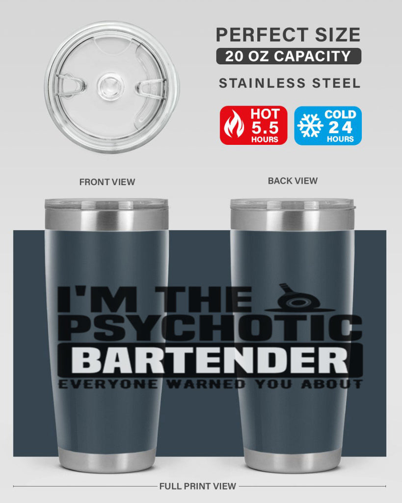 Im the psychotic Style 16#- bartender- tumbler