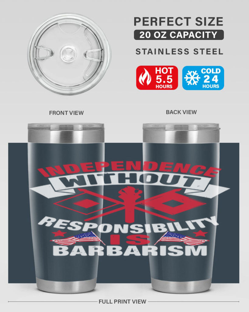 Independece without responsibilty barbarism Style 20#- Fourt Of July- Tumbler