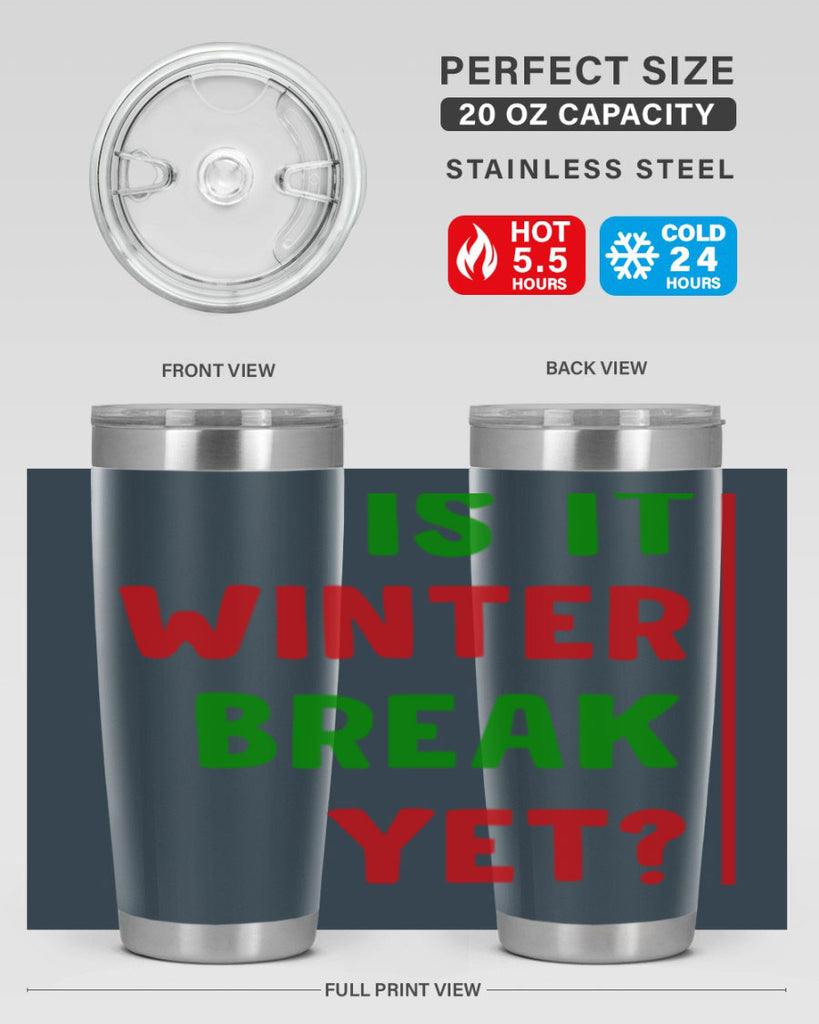 Is It Winter Break Yet 252#- winter- Tumbler