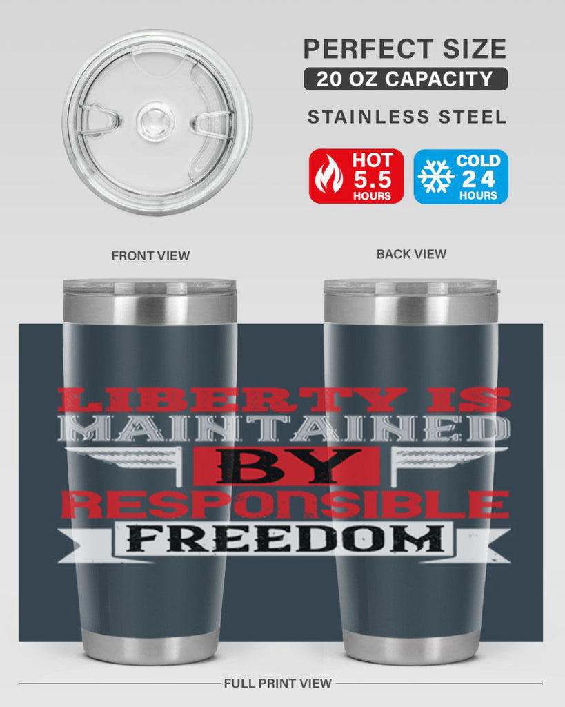 Liberty is maintained by responsible freedom Style 128#- Fourt Of July- Tumbler