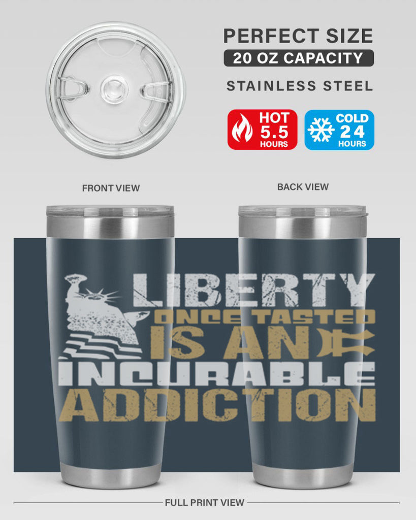 Liberty once tasted is an incurable addition Style 35#- Fourt Of July- Tumbler