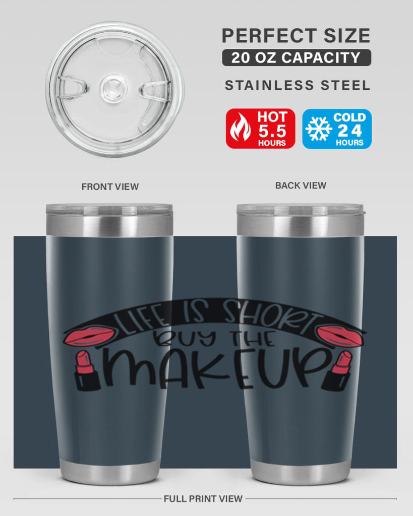 Life Is Short Buy The Makeup Style 60#- make up- Tumbler