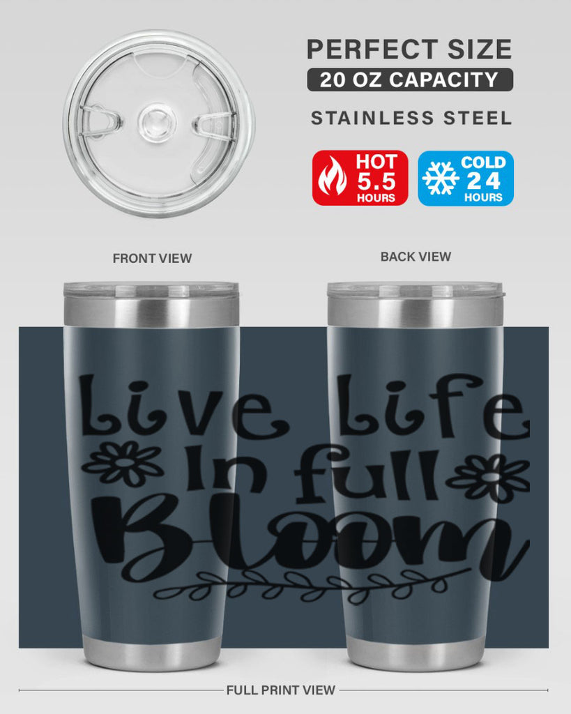 Live life in full bloom 306#- spring- Tumbler