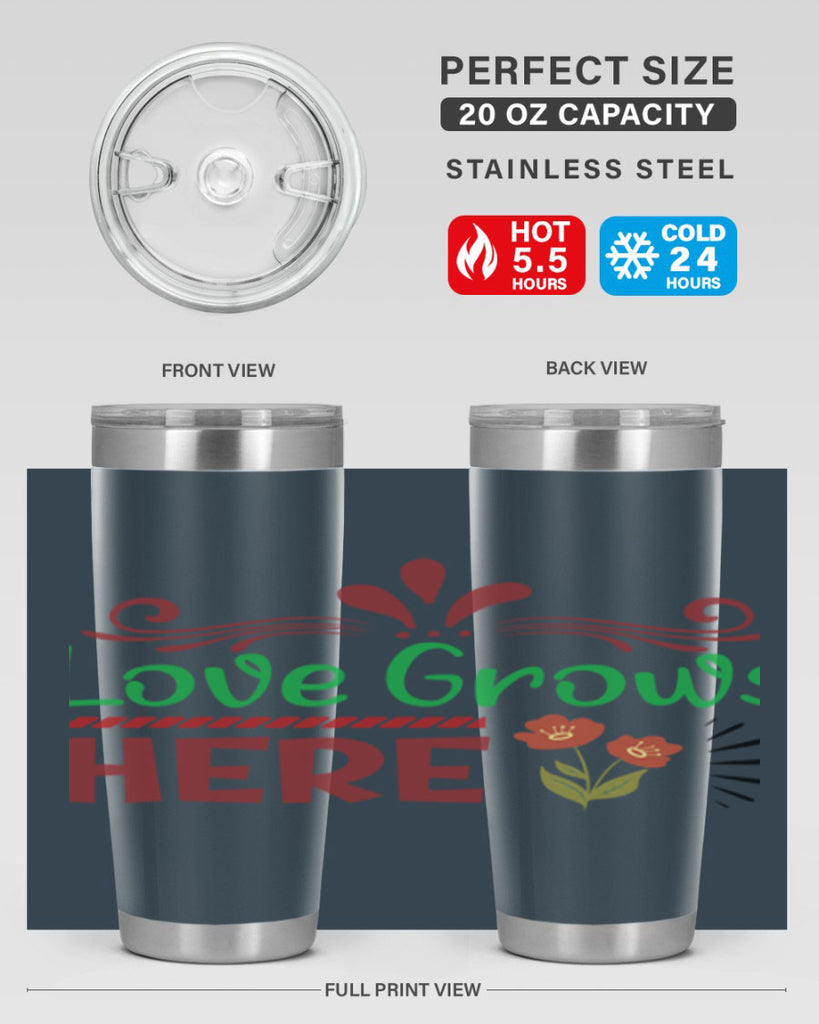 Love Grows Here  334#- spring- Tumbler