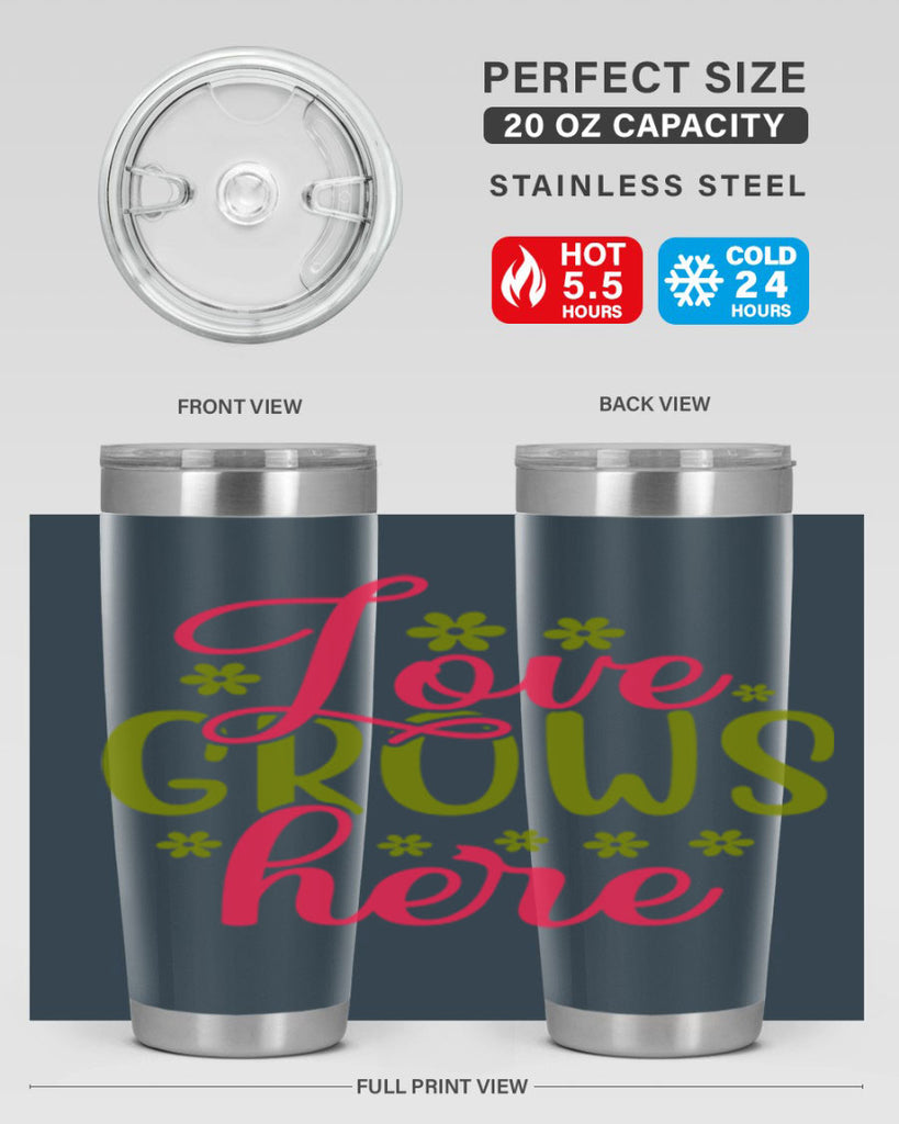 Love Grows Here 329#- spring- Tumbler