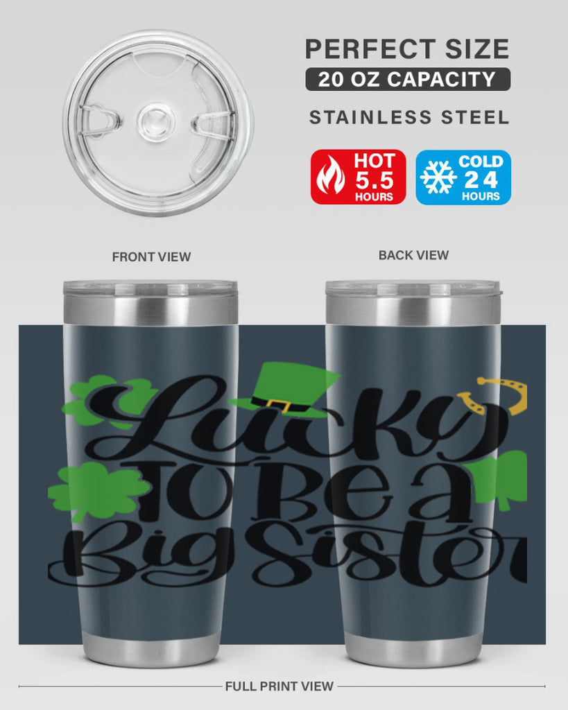 Lucky To Be A Big Sister Style 51#- St Patricks Day- Tumbler
