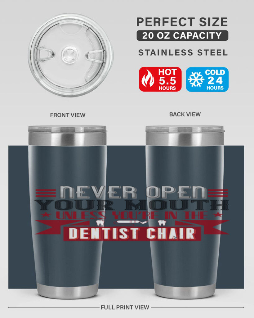 Never open your mouthunless Style 23#- dentist- tumbler