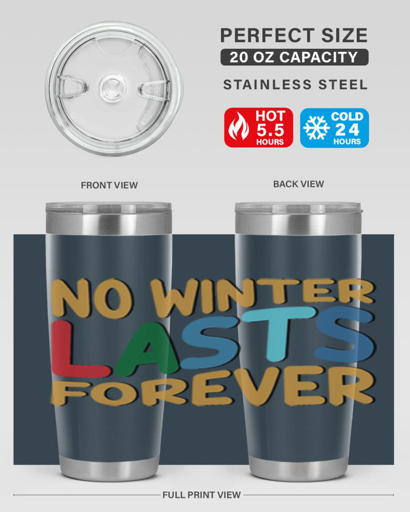No Winter Lasts Forever 327#- winter- Tumbler