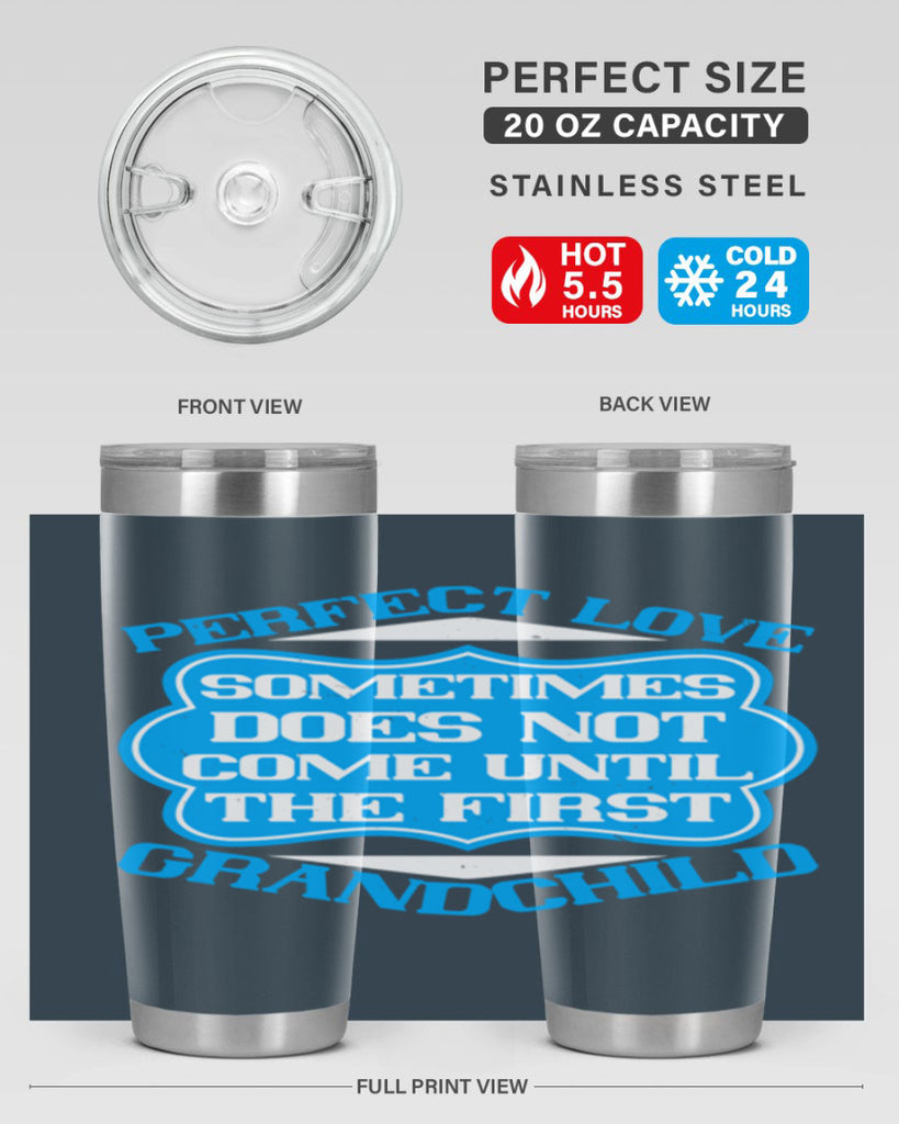 Perfect love sometimes does not come until the first grandchild 53#- grandma - nana- Tumbler