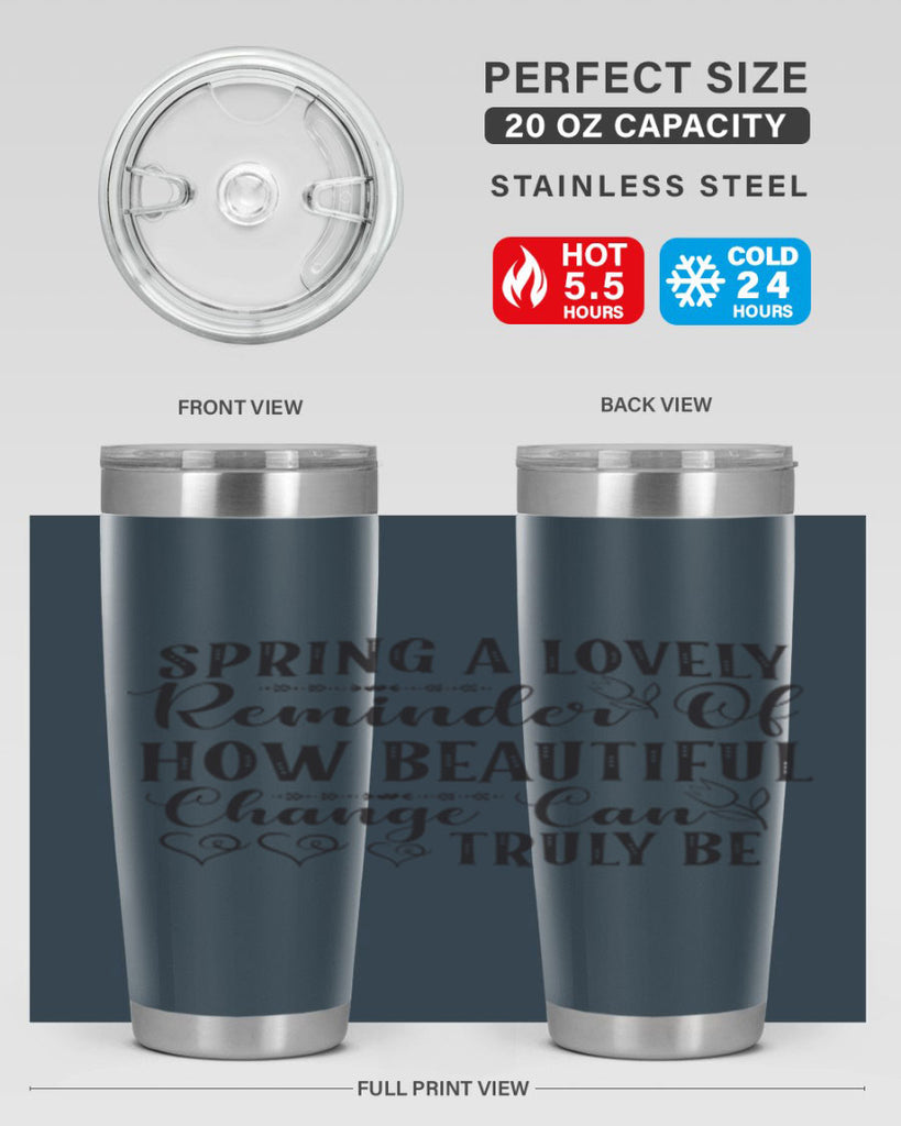Spring a lovely reminder of how beautiful change can truly be407#- spring- Tumbler