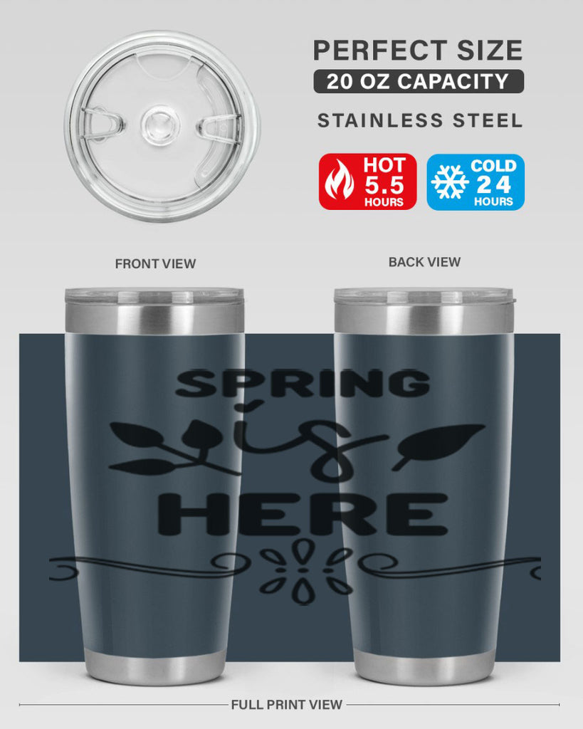 Spring is Here 444#- spring- Tumbler