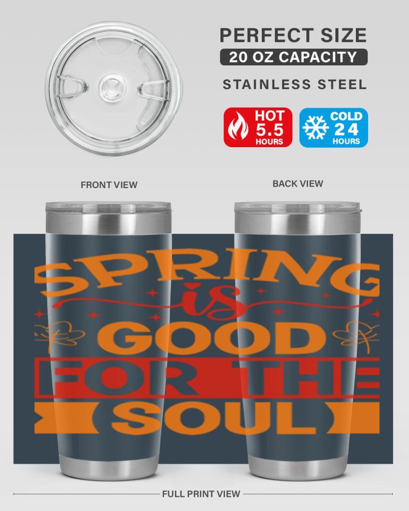 Spring is good for the soul 439#- spring- Tumbler