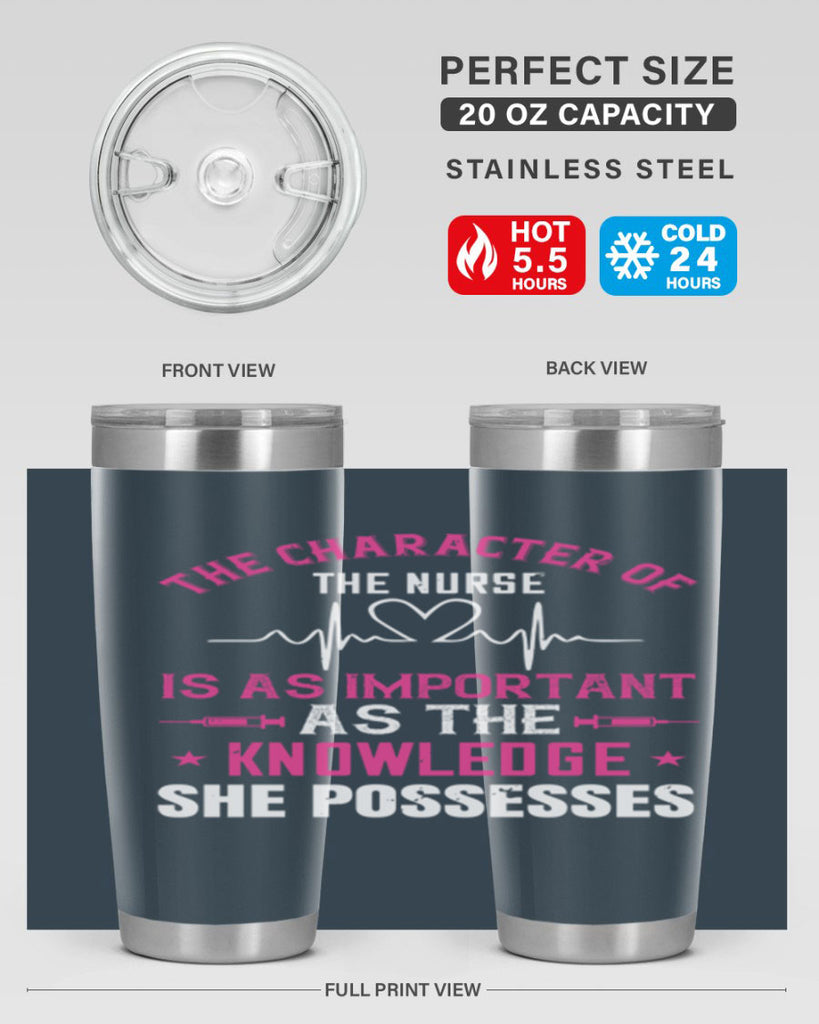 The character of the nurse is as important as the knowledge she possesses Style 262#- nurse- tumbler