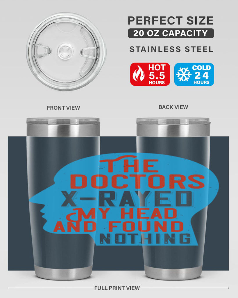 The doctors xrayed my head and found nothing Style 23#- medical- tumbler