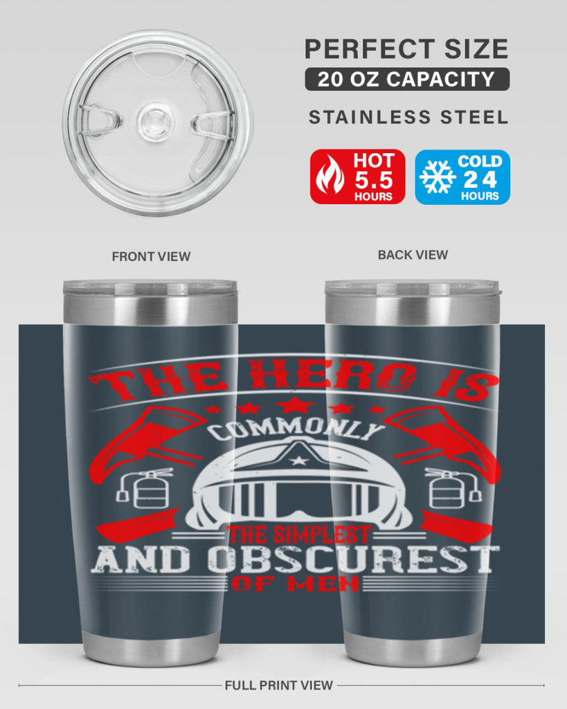 The hero is commonly the simplest and obscurest of men Style 22#- fire fighter- tumbler