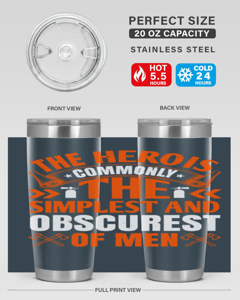 The hero is commonly the simplest and obscurest of men Style 26#- fire fighter- tumbler