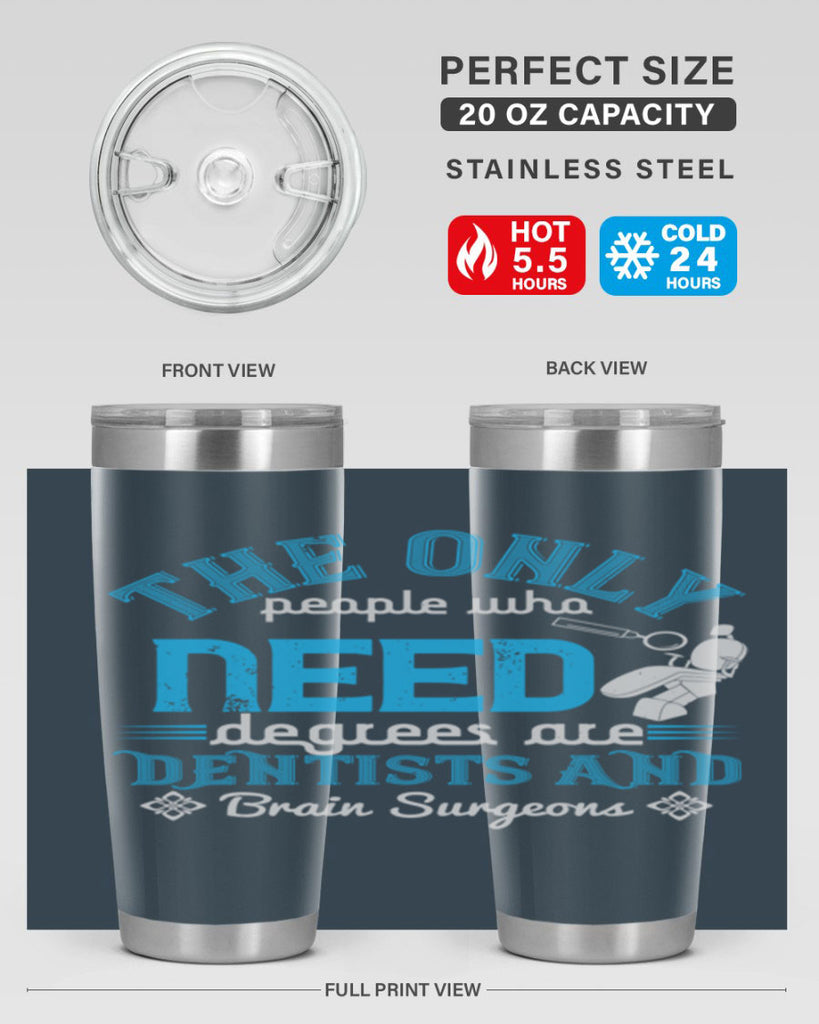 The only peple who need Style 14#- dentist- tumbler