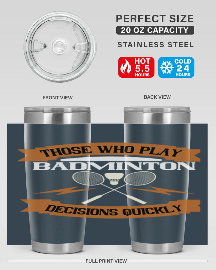 Those who play badminton well take decisions 1792#- badminton- Tumbler