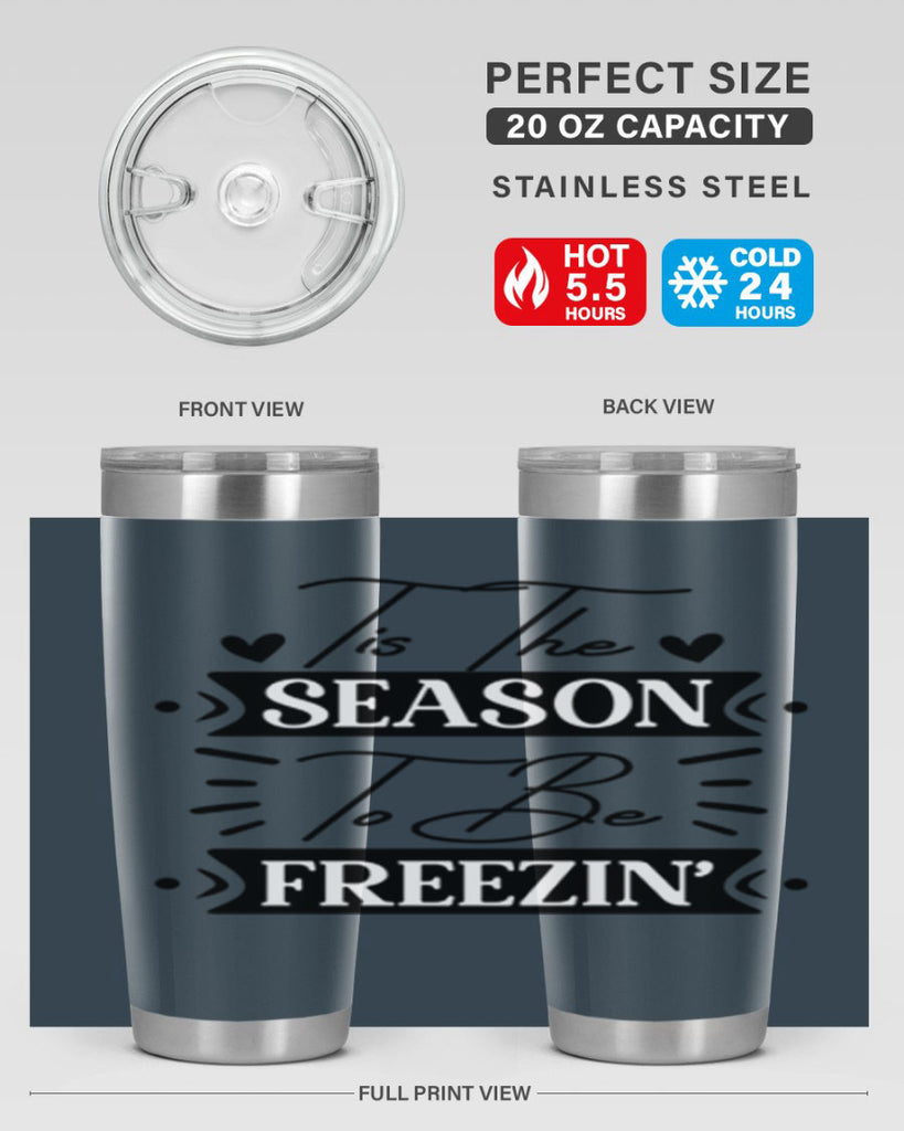 Tis The Season To Be Freezin 418#- winter- Tumbler