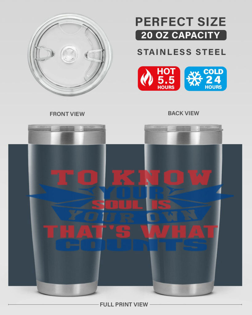 To know your soul is your own Style 49#- Fourt Of July- Tumbler