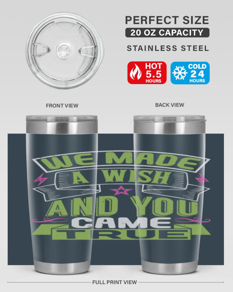 We made a wish and you came true Style 165#- baby- tumbler