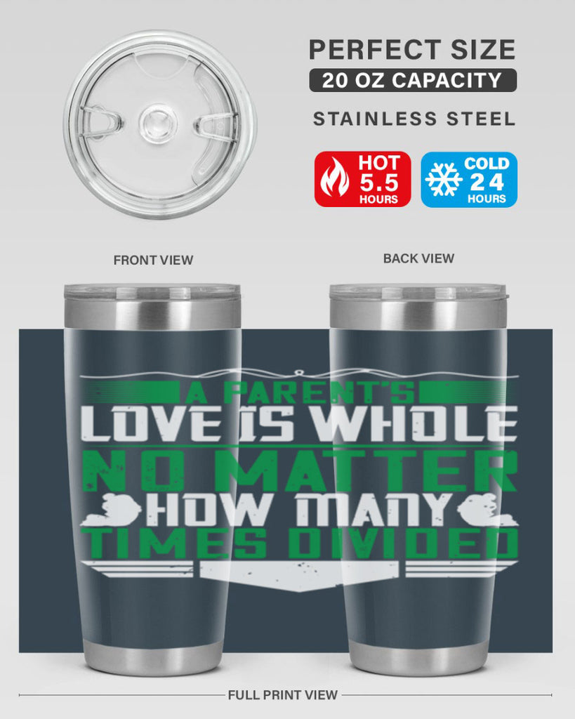 a parent’s love is whole no matter how many times divided 17#- Parents Day- Tumbler