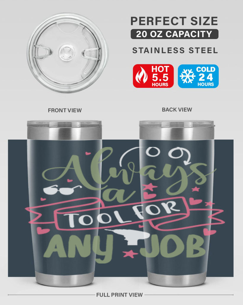 always a tool for any job 113#- fathers day- Tumbler