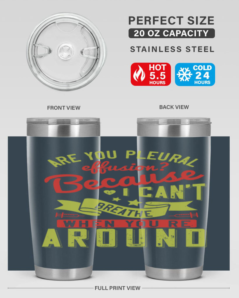 are you pleural effusion because i cant breathe when youre around Style 28#- medical- tumbler