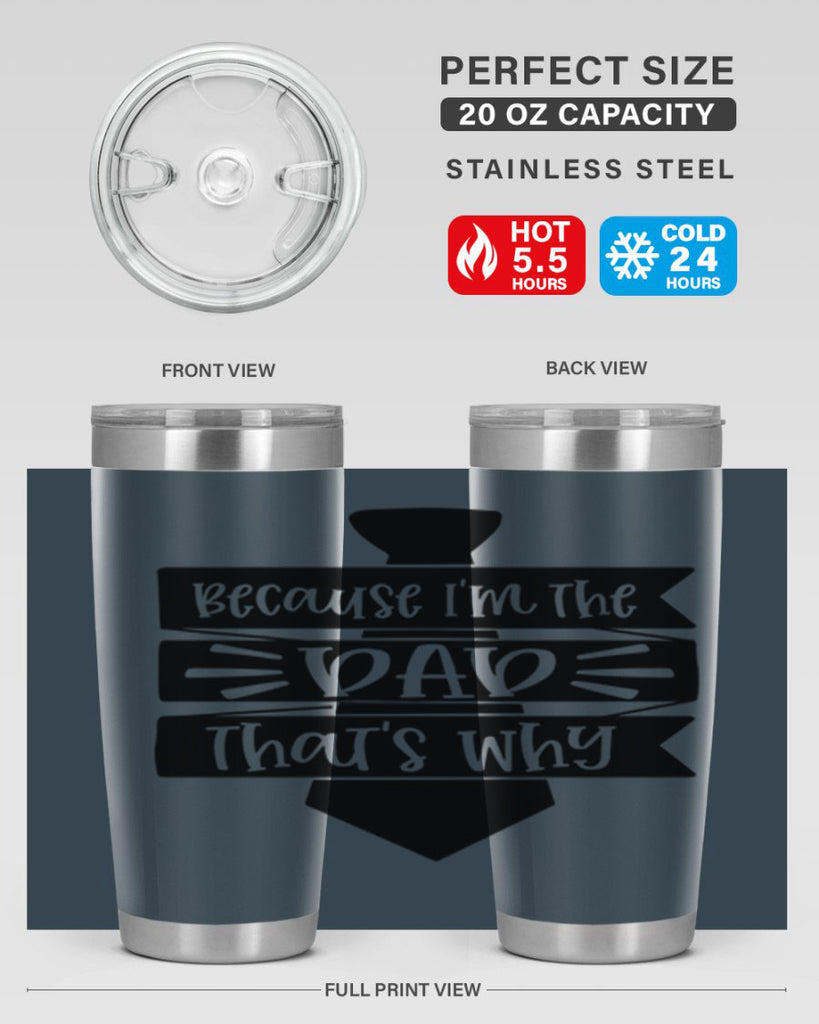 because im the dad thats why 74#- fathers day- Tumbler