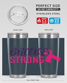 brave strong Style 15#- breast cancer- Tumbler
