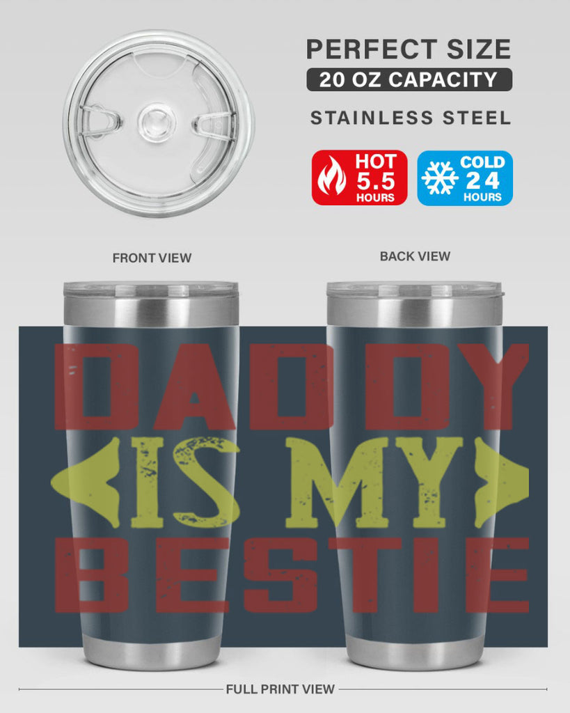 daddy is my bestie 244#- fathers day- Tumbler