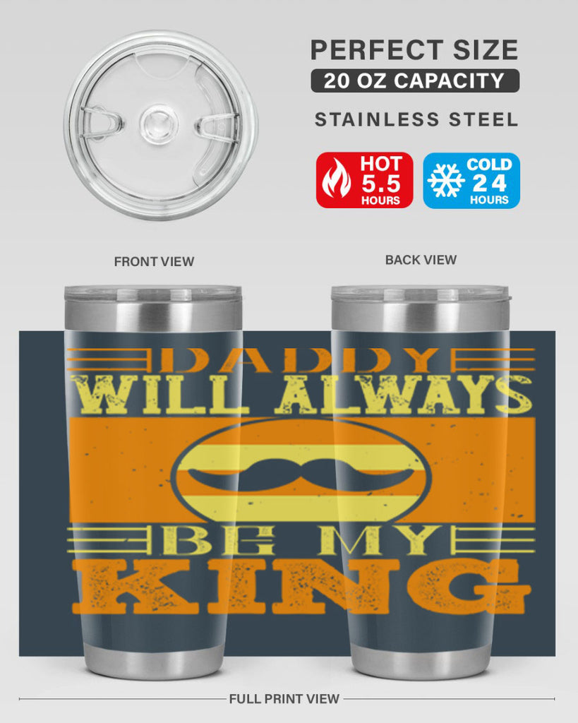 daddy will always be my king 236#- fathers day- Tumbler