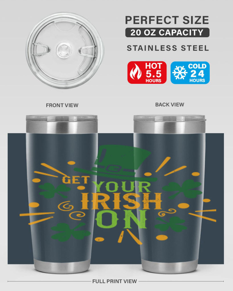 get your irish on Style 135#- St Patricks Day- Tumbler