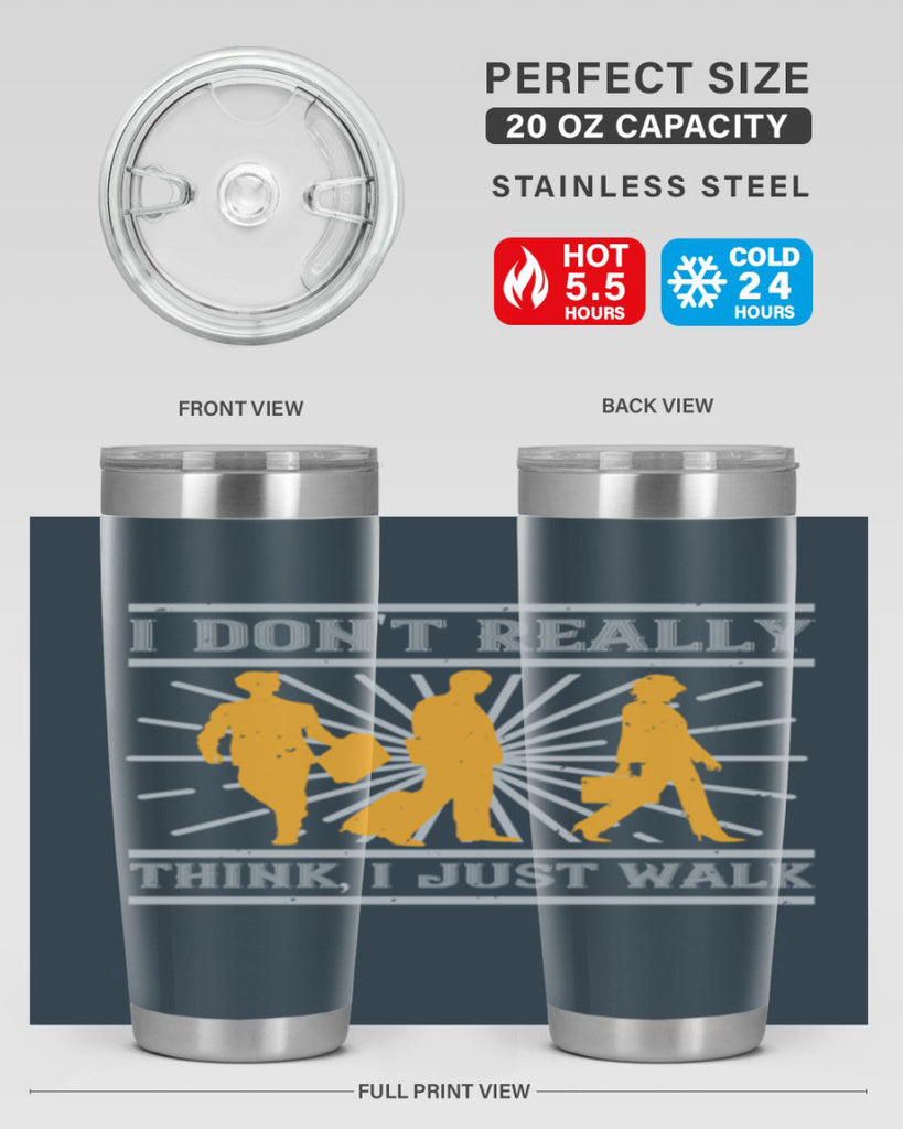 i dont really think i just walk 79#- walking- Tumbler