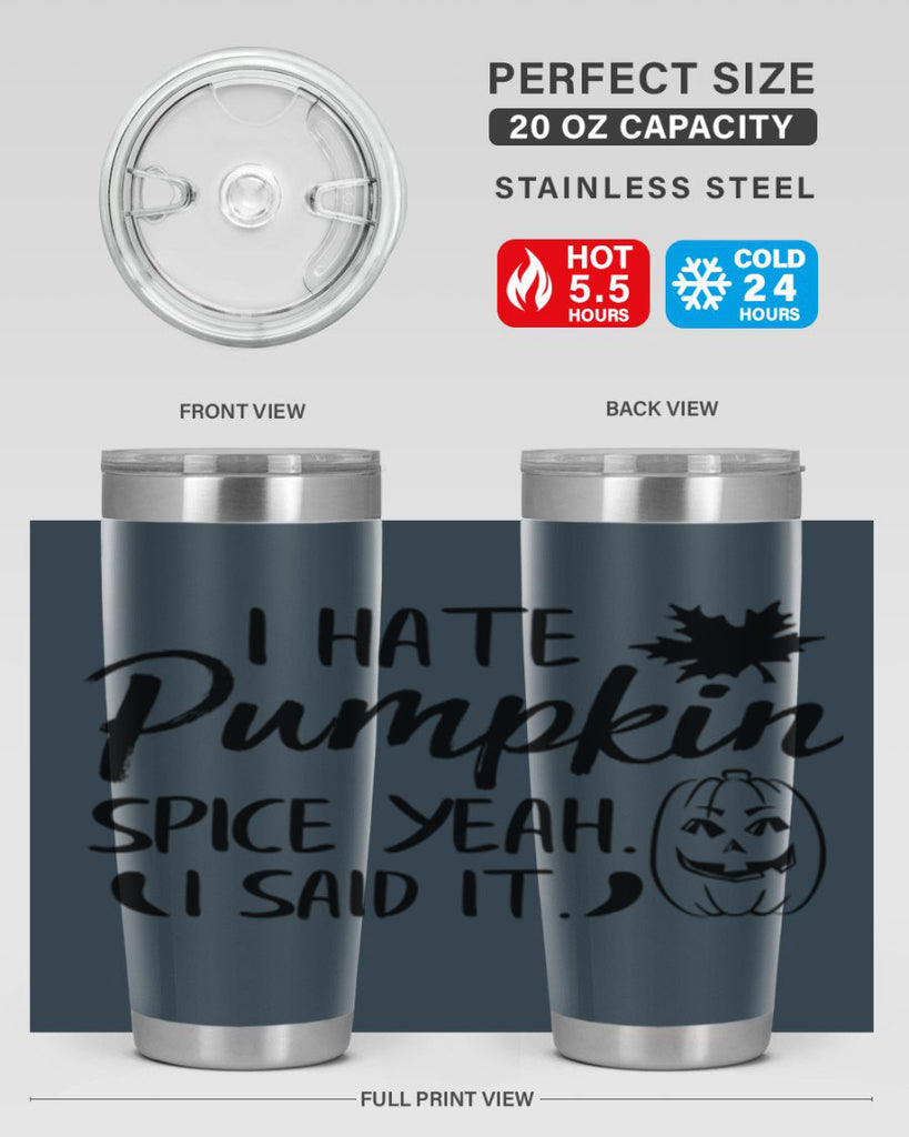 i hate pumpkin spice yeah i said it 322#- fall- Tumbler