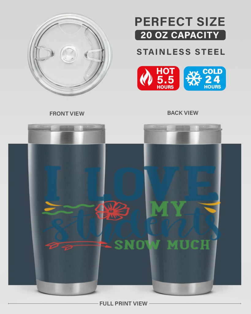 i love my students snow much Style 176#- teacher- tumbler