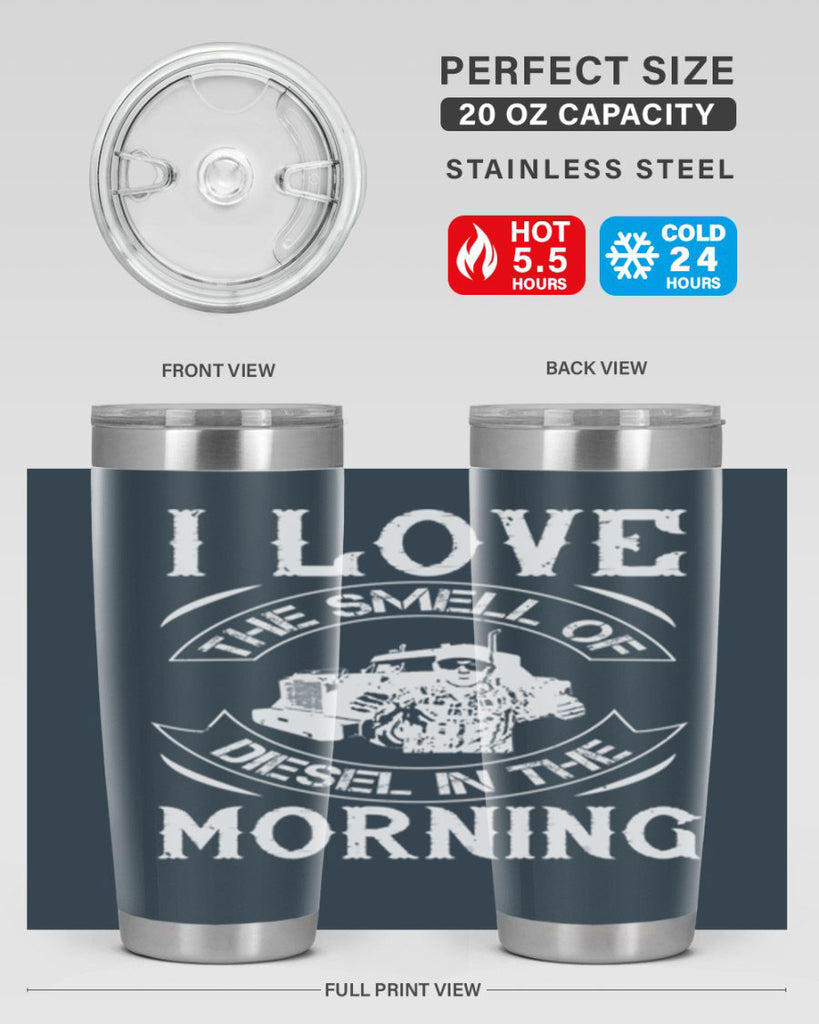 i love the smell of diesel in the morning Style 42#- truck driver- tumbler
