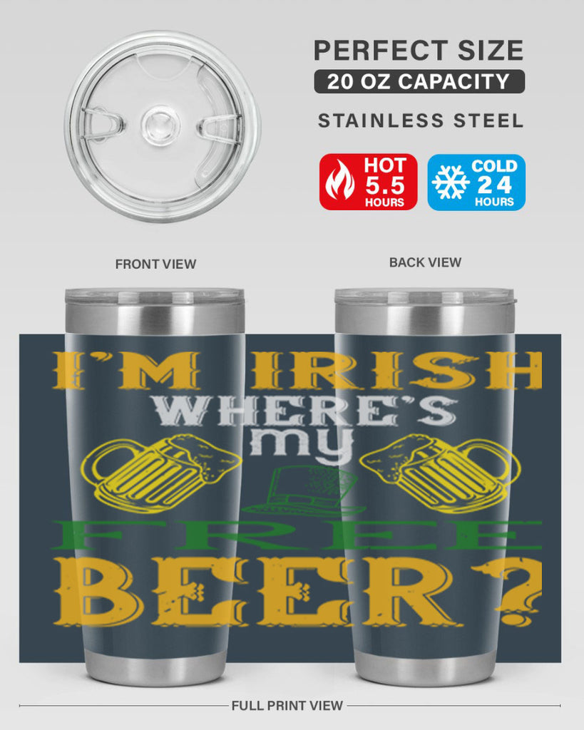 i’m irish where’s my free beer Style 127#- St Patricks Day- Tumbler