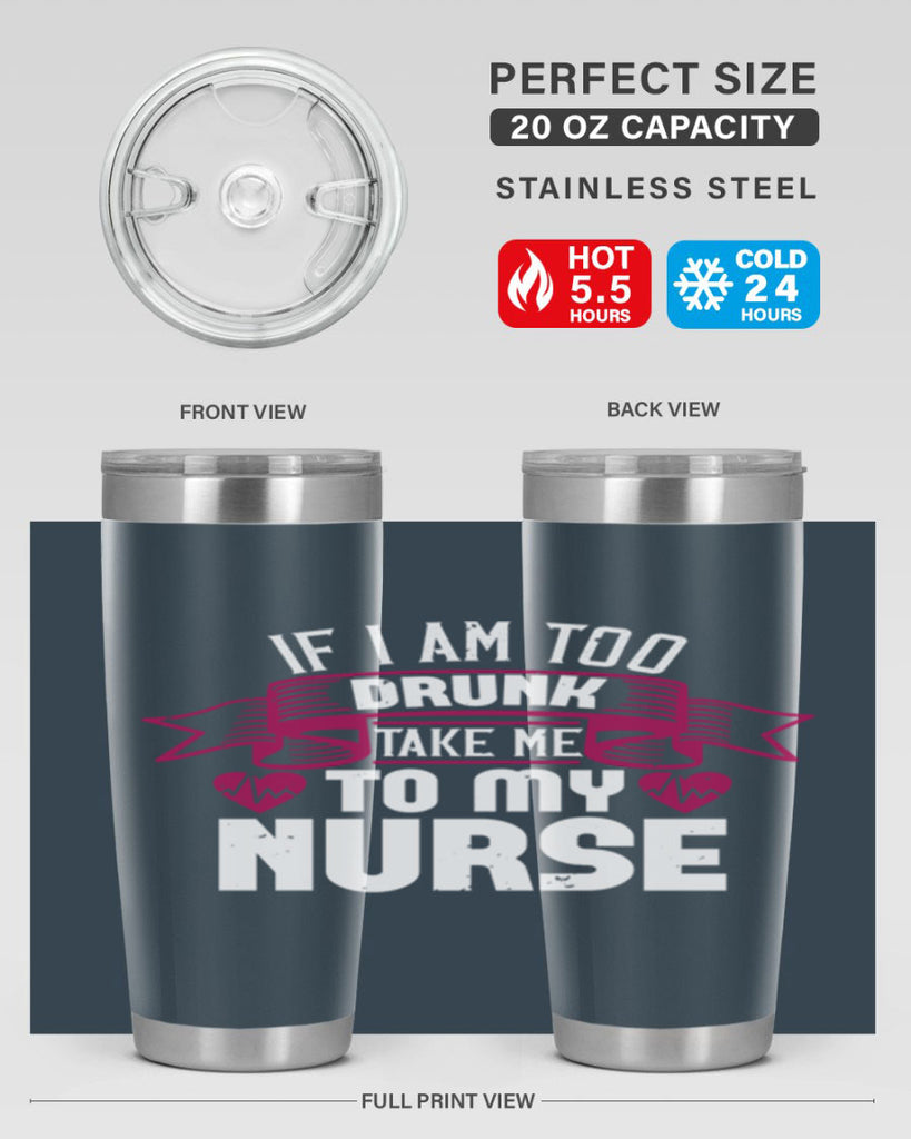 if i am too drunk take me Style 300#- nurse- tumbler