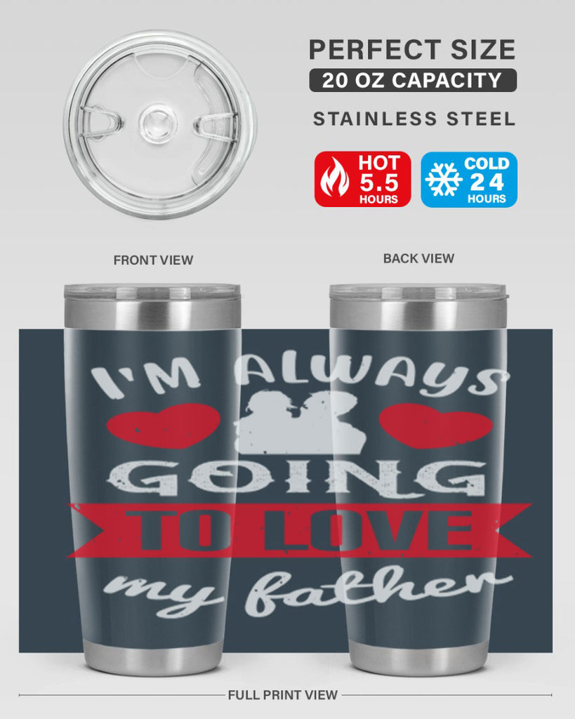 im always going to love 209#- fathers day- Tumbler