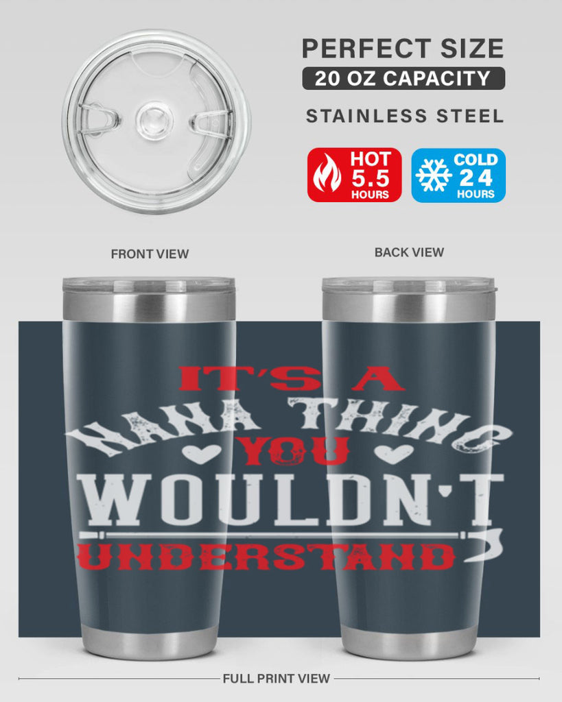 its a nana thing you wouldnt underatand 18#- grandma - nana- Tumbler