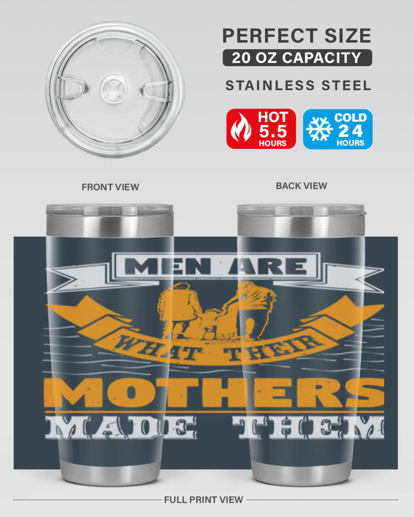 men are what their mothers made them 52#- mothers day- Tumbler