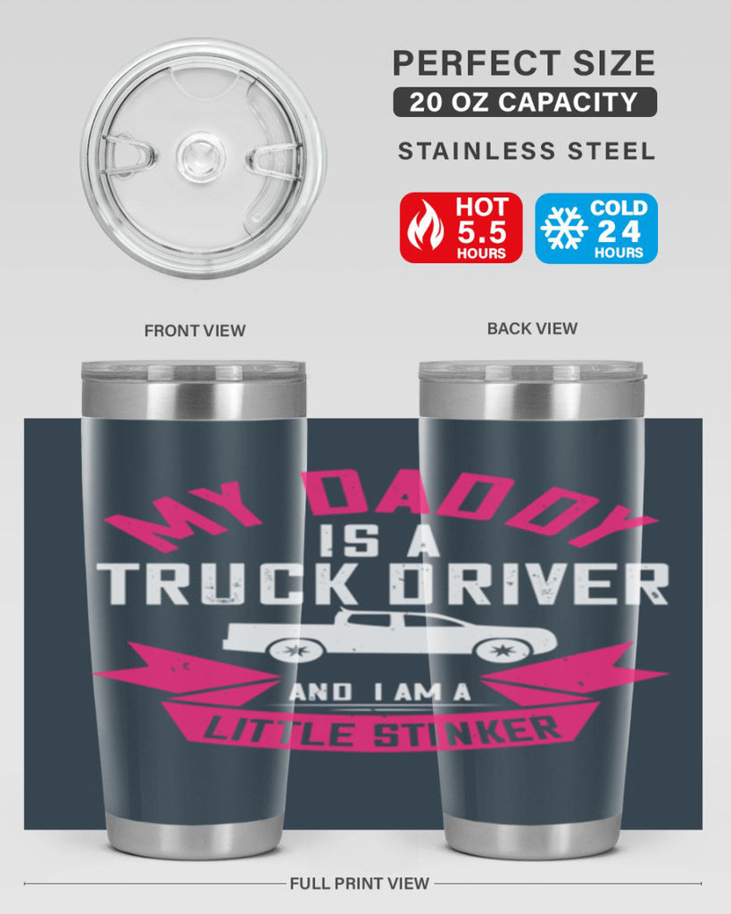 my daddy is a truck driver and i am a little stinker Style 29#- truck driver- tumbler