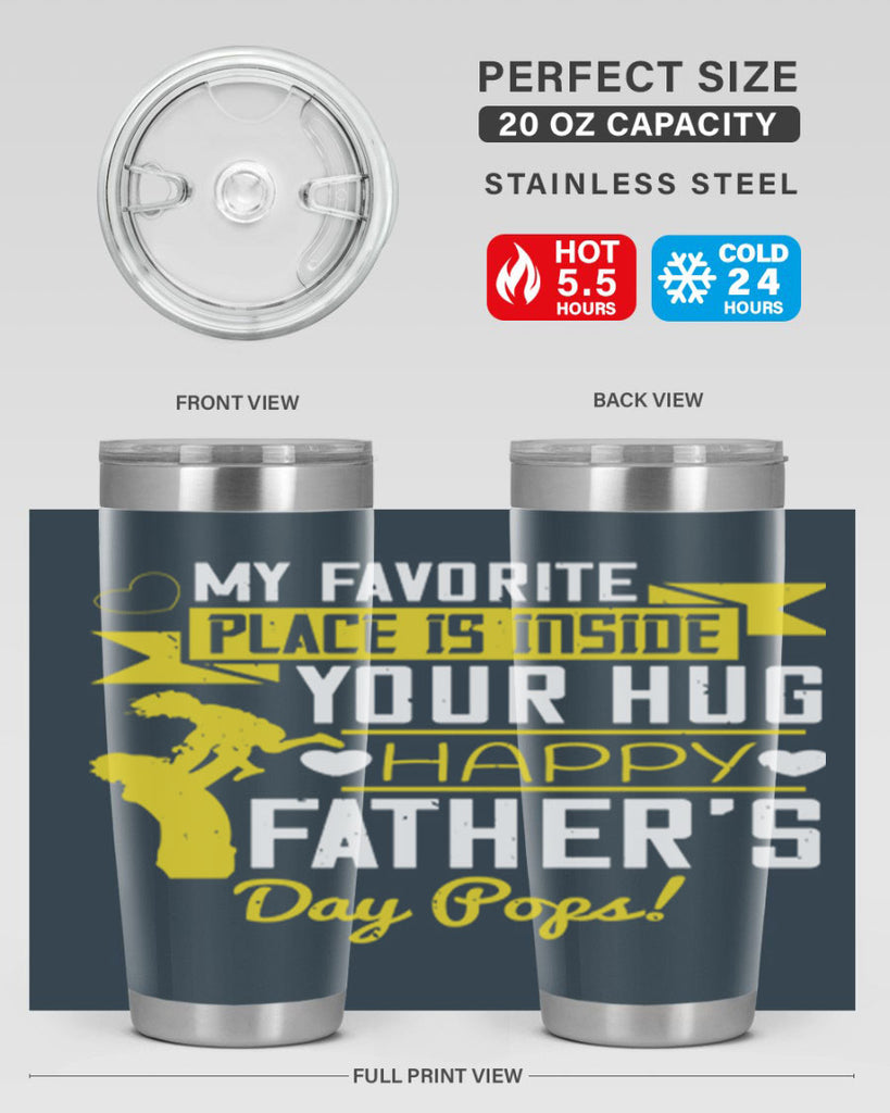 my favorite place is inside your hug happy father’s day pops 208#- fathers day- Tumbler