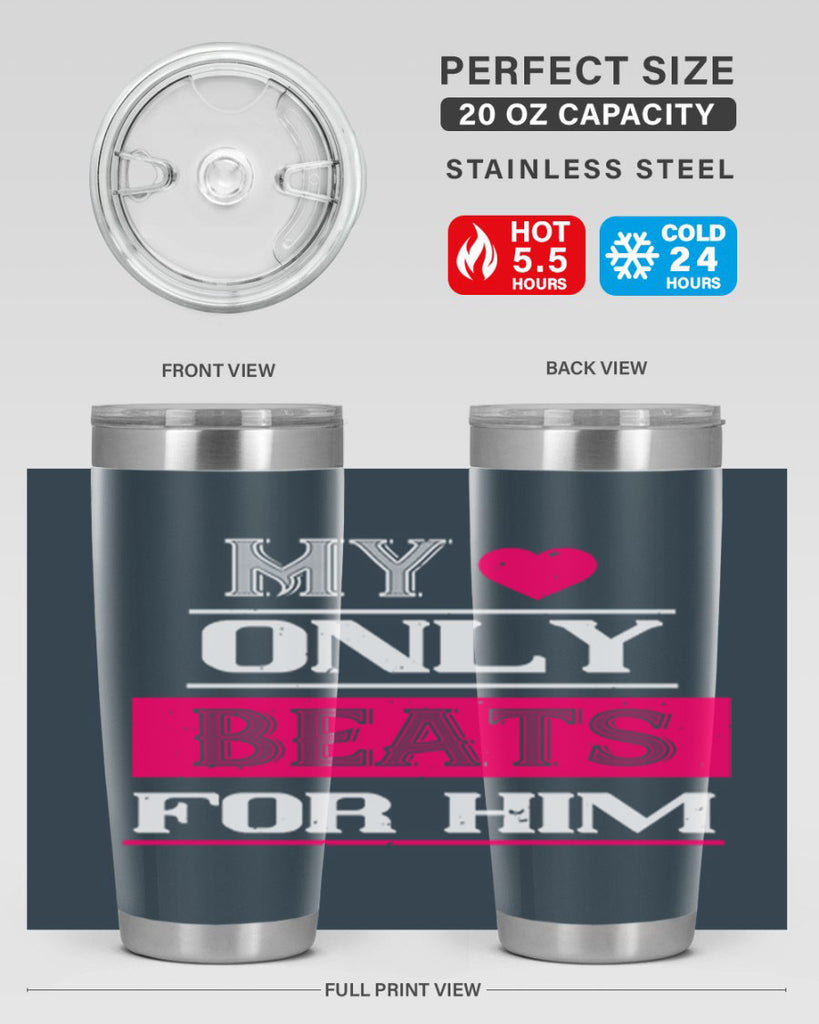my love only beats for him 35#- valentines day- Tumbler
